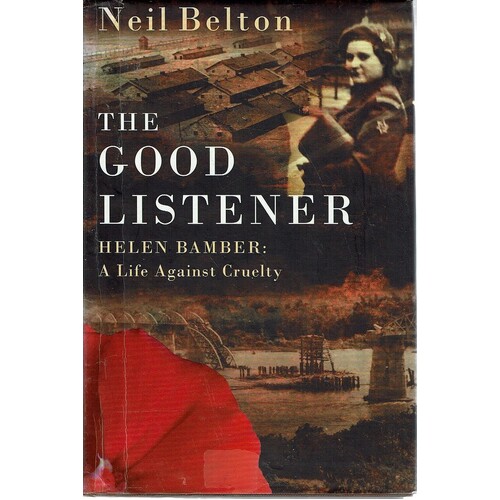 The Good Listener. Helen Bamber, A Life Against Cruelty