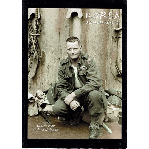 Korea Remembered. The RAN, ARA And RAAF In The Korean War Of 1950-1953