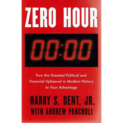 Zero Hour. Turn The Greatest Political And Financial Upheaval In Modern History To Your Advantage
