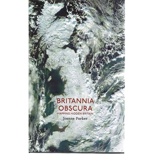 Britannia Obscura. Mapping Hidden Britain