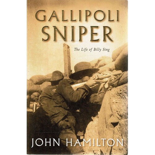 Gallipoli Sniper. The Life Of Billy Sing