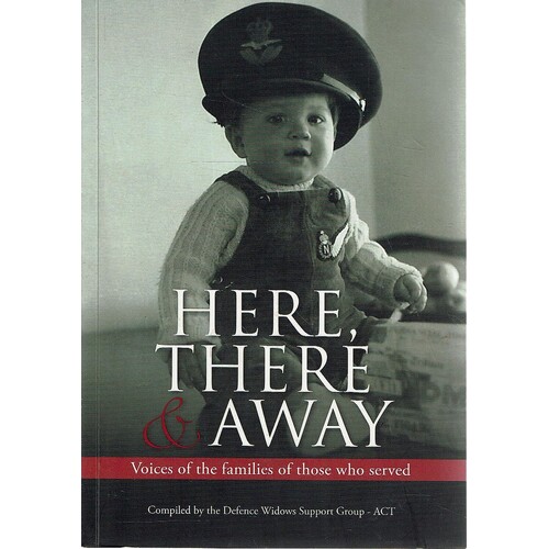 Here, There And Away. Voices Of The Families Of Those Who Served