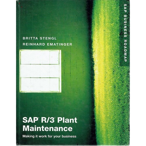 SAP R/3 Plant Maintenance. Making It Work For Your Business