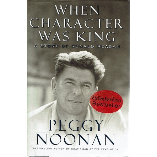 When Character Was King. A Story Of Ronald Reagan
