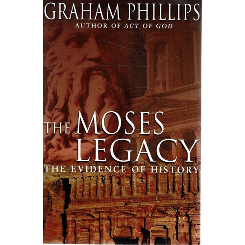 The Moses Legacy. The Evidence Of History