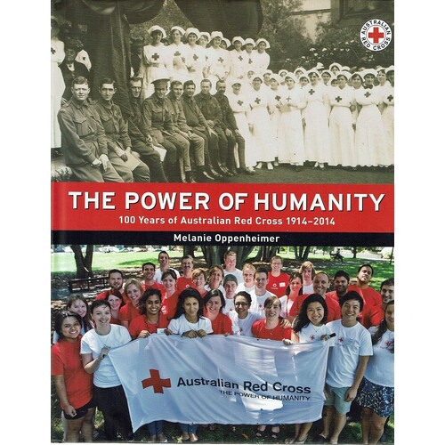 The Power of Humanity. 100 Years of Australian Red Cross 1914 - 2014