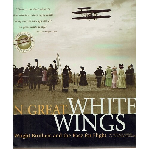 On Great White Wings. The Wright Brothers And The Race For Flight