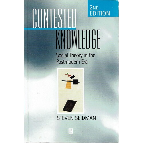 Contested Knowledge. Social Theory In The Postmodern Era