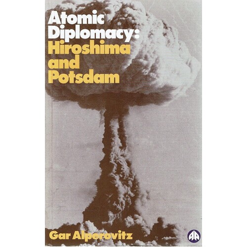 Atomic Diplomacy. Hiroshima And Potsdam