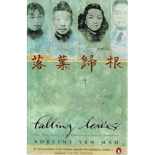 Falling Leaves. The True Story Of An Unwanted Chinese Daughter