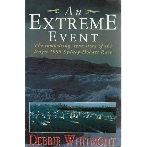 An Extreme Event. The Compelling, True Story Of The Tragic 1998 Sydney-Hobart Race