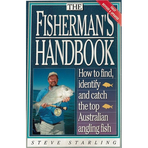The Fisherman's Handbook. How To Find, Identify And Catch The Top Australian Angling Fish