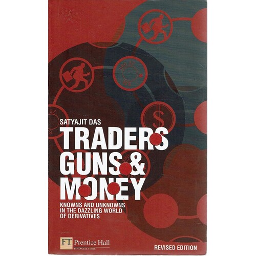 Traders, Guns and Money. Knowns And Unknowns In The Dazzling World Of Derivatives