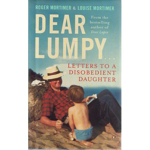Dear Lumpy. Letters To A Disobedient Daughter