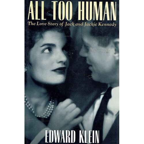 All Too Human. The Love Story Of Jack And Jackie Kennedy