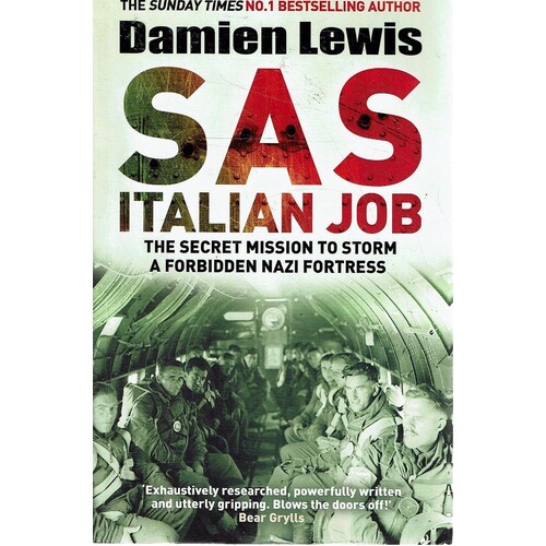 SAS Italian Job. The Secret Mission To Storm A Forbidden Nazi Fortress