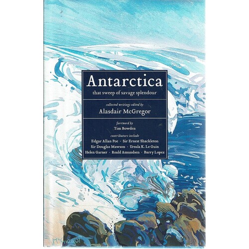 Antarctica. That Sweep Of Savage Splendour