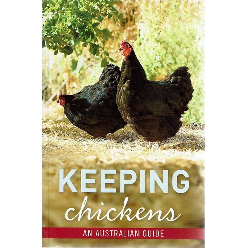 Keeping Chickens. An Australian Guide