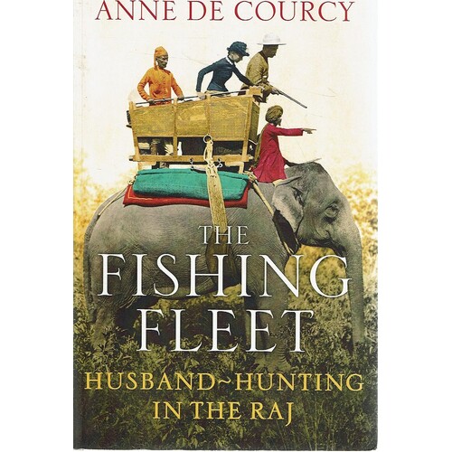 The Fishing Fleet. Husband-Hunting In The RAJ