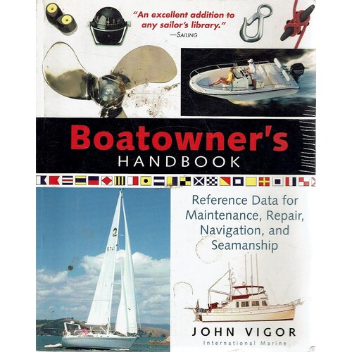 Boatowner's Handbook. Reference Data For Maintenance, Repair,Navigation, And Seamanship