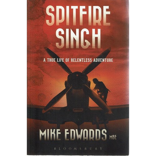 Spitfire Singh. A True Life Of Relentless Adventure