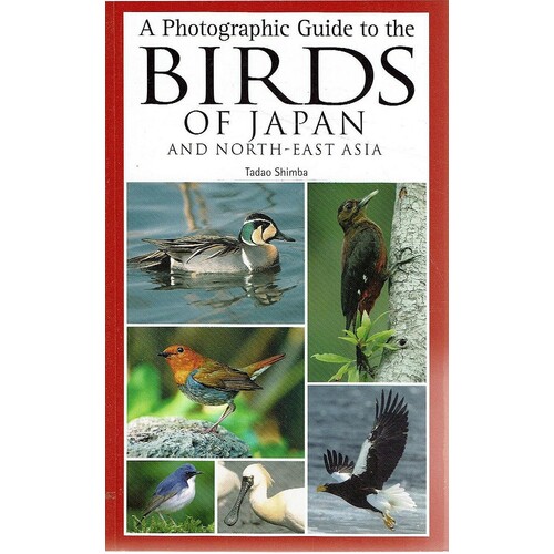 A Photographic Guide To The Birds Of Japan And North East Asia