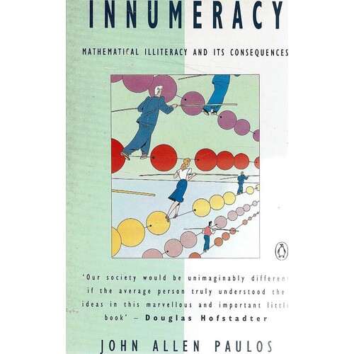 Innumeracy. Mathematical Illiteracy And Its Consequences