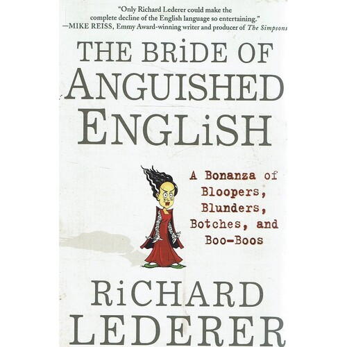 The Bride Of Anguished English.A Bonanza Of Bloopers, Blunders,Botches, And Boo-Boos