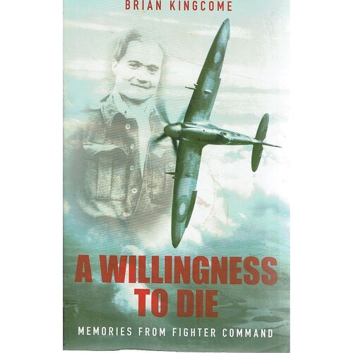 A Willingness To Die. Memories From Fighter Command