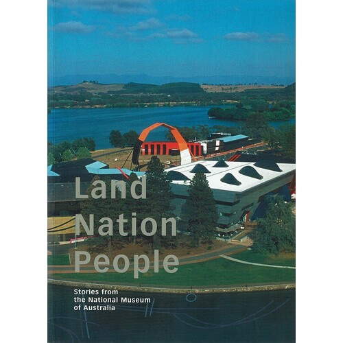 Land Nation People. Stories from the National Museum of Australia