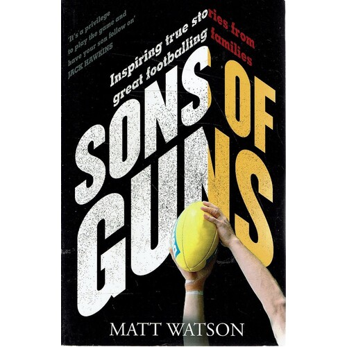 Sons of Guns. Inspiring True Stories from Great Footballing Families