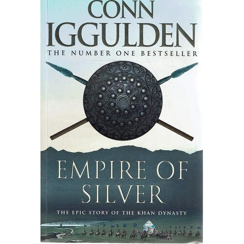 Empire Of Silver. The Epic Story Of The Khan Dynasty