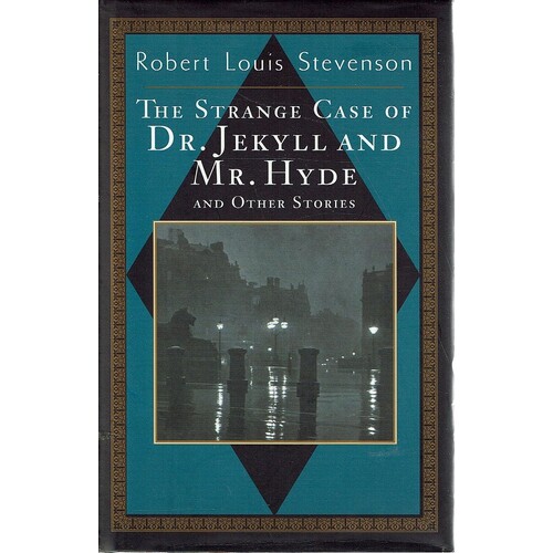 The Strange Case Of Dr. Jekyll And Mr. Hyde And Other Stories