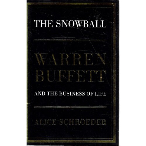 The Snowball. Warren Buffett And The Business Of Life