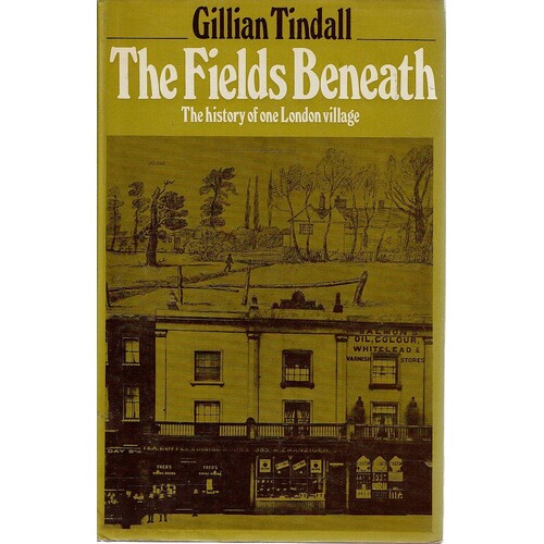 The Fields Beneath. The History Of One London Village