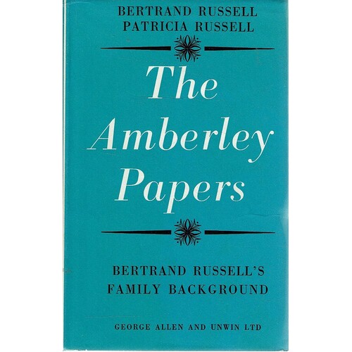 The Amberley Papers. Bertrand Russell's Family Background