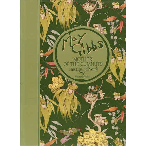 The May Gibbs Collection. Volume One. Mother Of The Gumnuts. Her Life And Work, Volume Two. Gumnut Classics. The Famous Gumnut Adventures