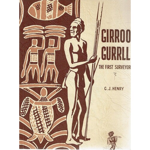 Girroo Gurrl. The First Surveyor. And Other Aboriginal Legends     
