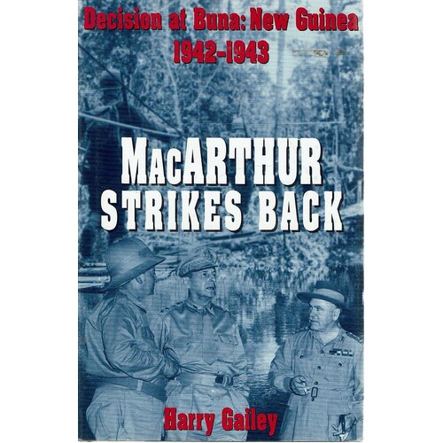 MacArthur Strikes Back. Decision At Buna, New Guinea 1942-1943