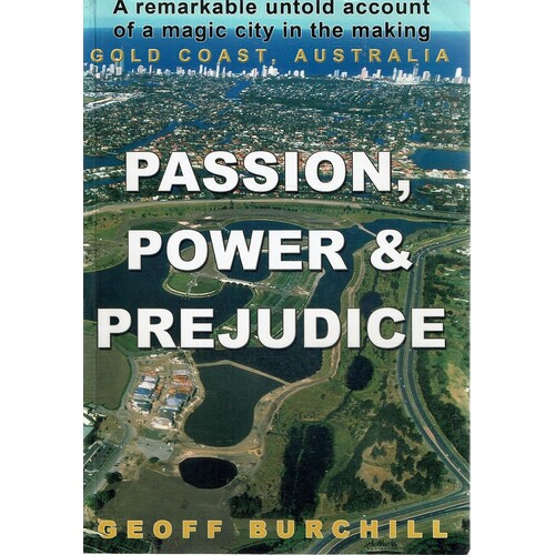 Passion, Power And Prejudice. A Remarkable Untold Account Of A Magic  City In The Making