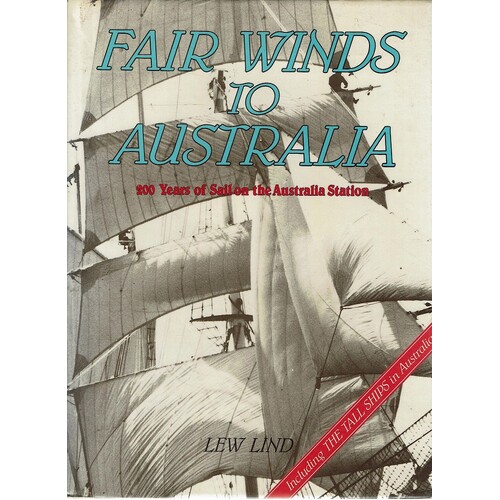 Fair Winds To Australia. 200 Years Of Sail On The Australia Station