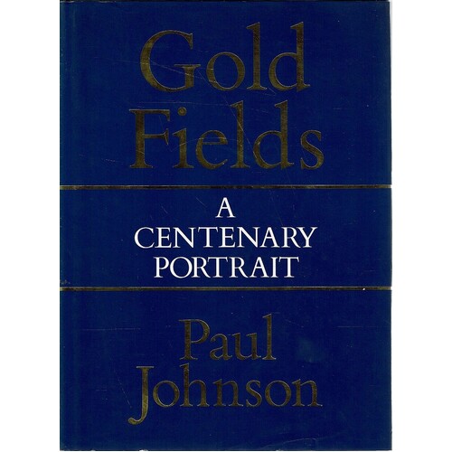 Consolidated Gold Fields. A Centenary Portrait