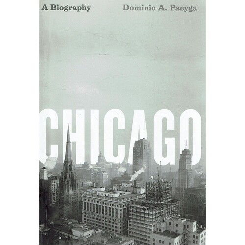 Chicago. A Biography