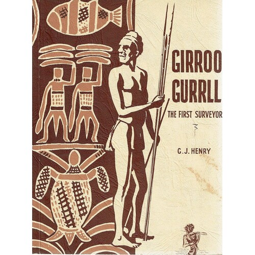 Girroo Gurrll. The First Surveyor And Other Aboriginal Legends