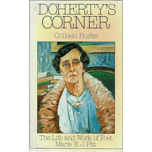 Doherty's Corner. The Life And Work Of Poet Marie E. J. Pitt