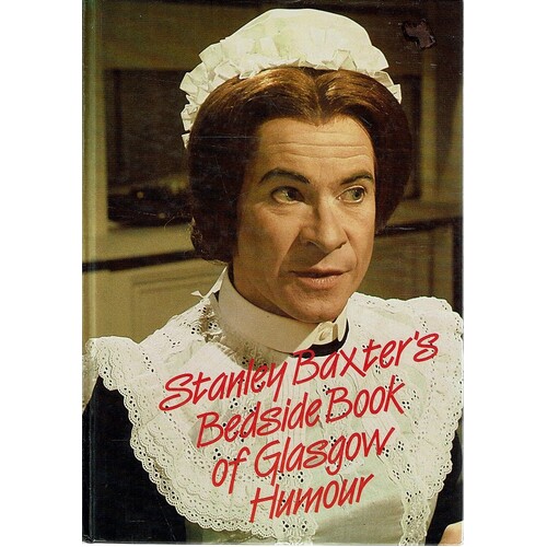 Stanley Baxter's Bedside Book Of Glasgow Humour