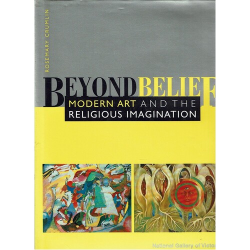 Beyond Belief. Modern Art And The Religious Imagination