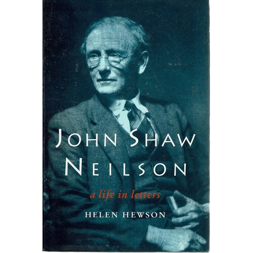 John Shaw Neilson. A Life In Letters