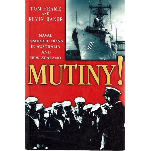 Mutiny. Naval Insurrections In Australia And New Zealand