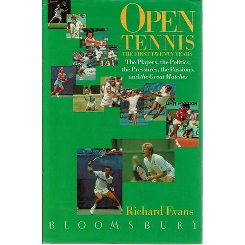 Open Tennis. The First Twenty Years. the Players, the Politics, the Pressures, The Passions and the Great Matches